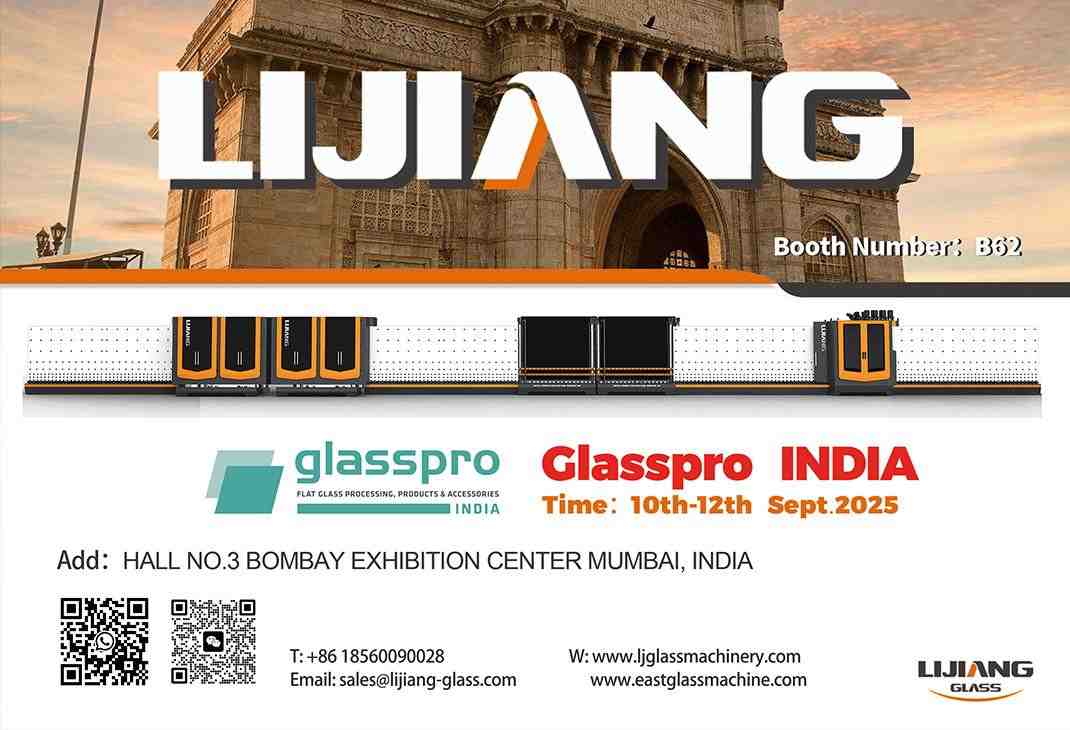 EASTGLAZ (LIJIANG), Düz Cam İşleme Alanındaki Yeni Trendin Öncüsü Olarak Glasspro India 2025 Fuarında Sergi Açacak